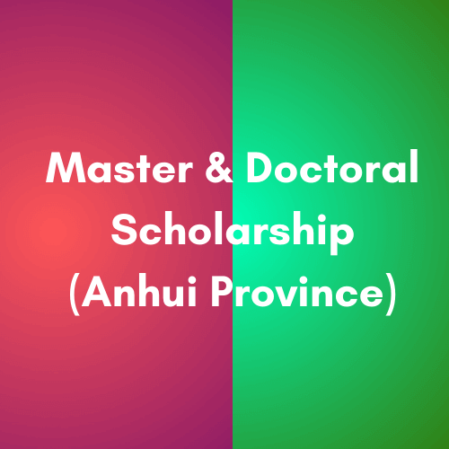 Master & Doctoral Scholarship (Anhui)